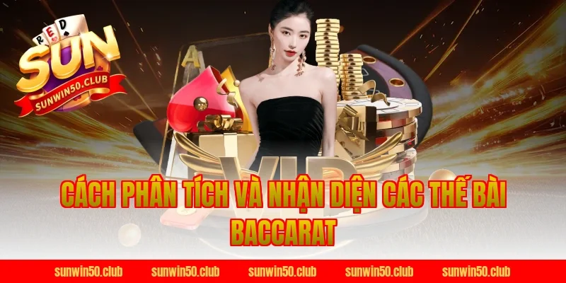 Cách phân tích và nhận diện các thế bài baccarat