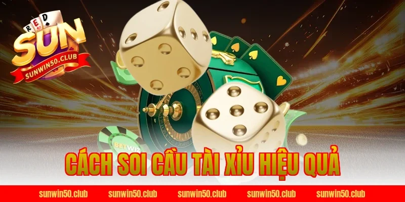 cách soi cầu tài xỉu hiệu quả