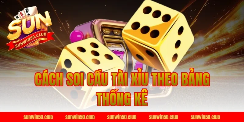 Cách Soi Cầu Tài Xỉu Theo Bảng Thống Kê