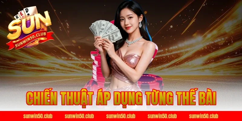 Chiến thuật áp dụng từng thế bài