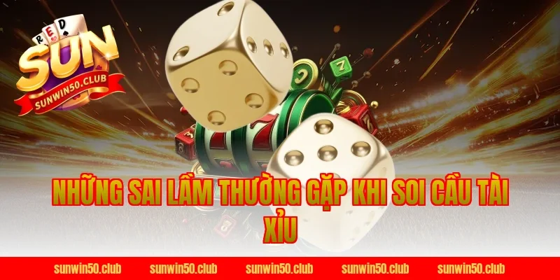 Những Sai Lầm Thường Gặp Khi Soi Cầu Tài Xỉu